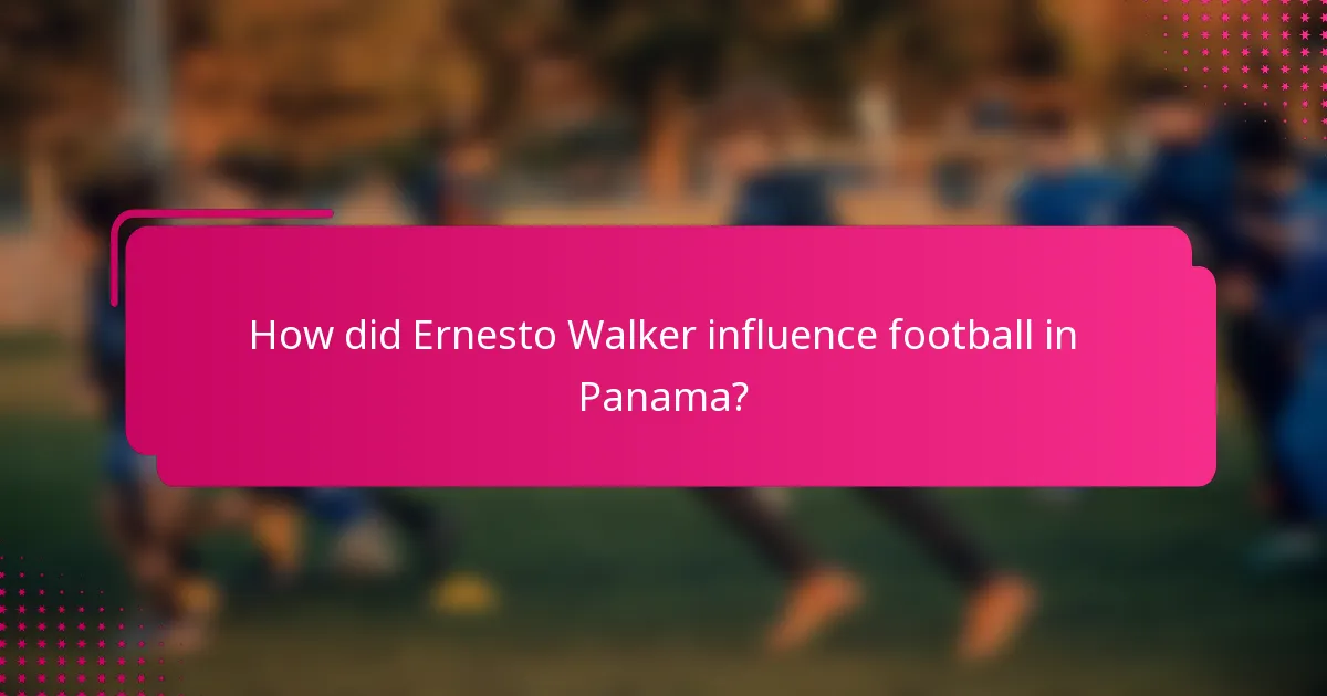 How did Ernesto Walker influence football in Panama?