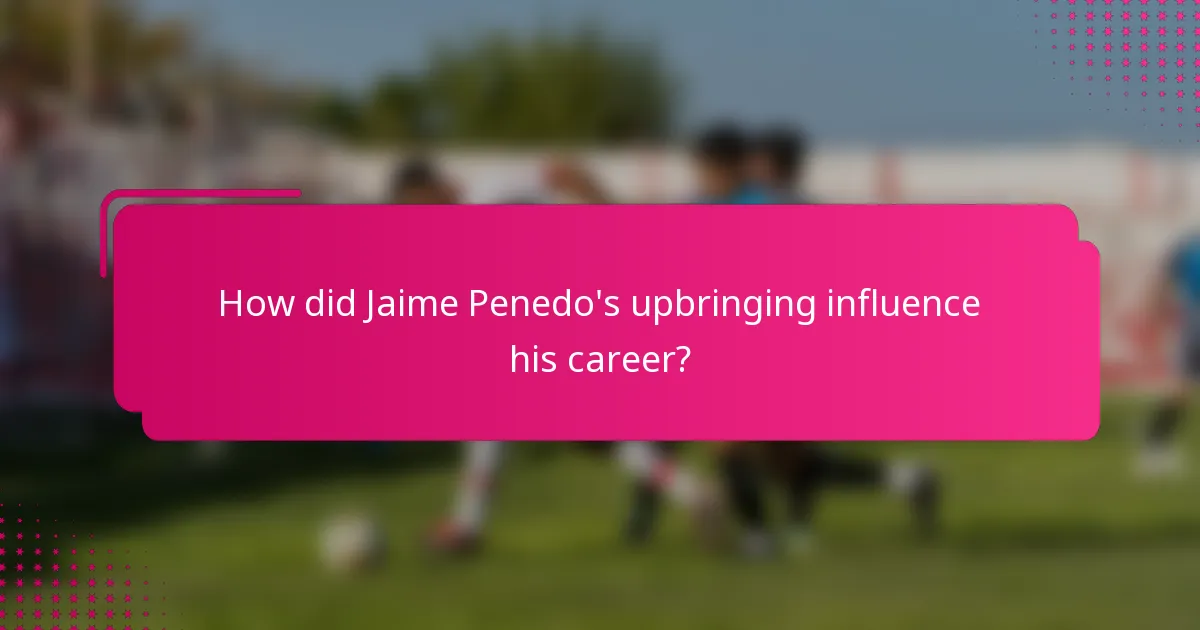 How did Jaime Penedo's upbringing influence his career?
