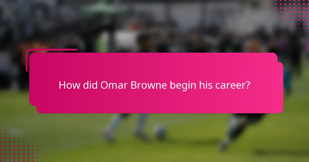 How did Omar Browne begin his career?