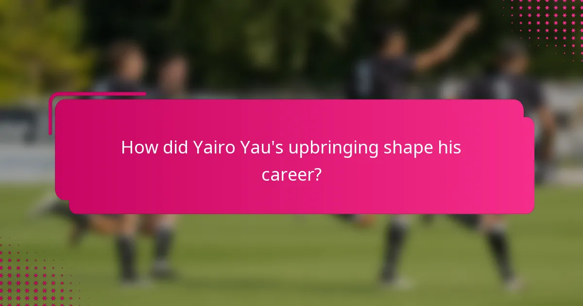How did Yairo Yau's upbringing shape his career?