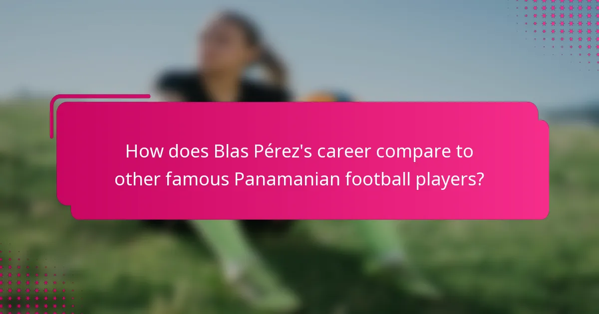 How does Blas Pérez's career compare to other famous Panamanian football players?