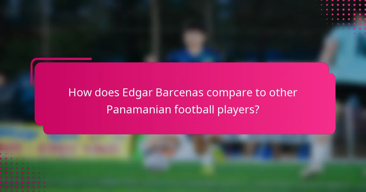 How does Edgar Barcenas compare to other Panamanian football players?
