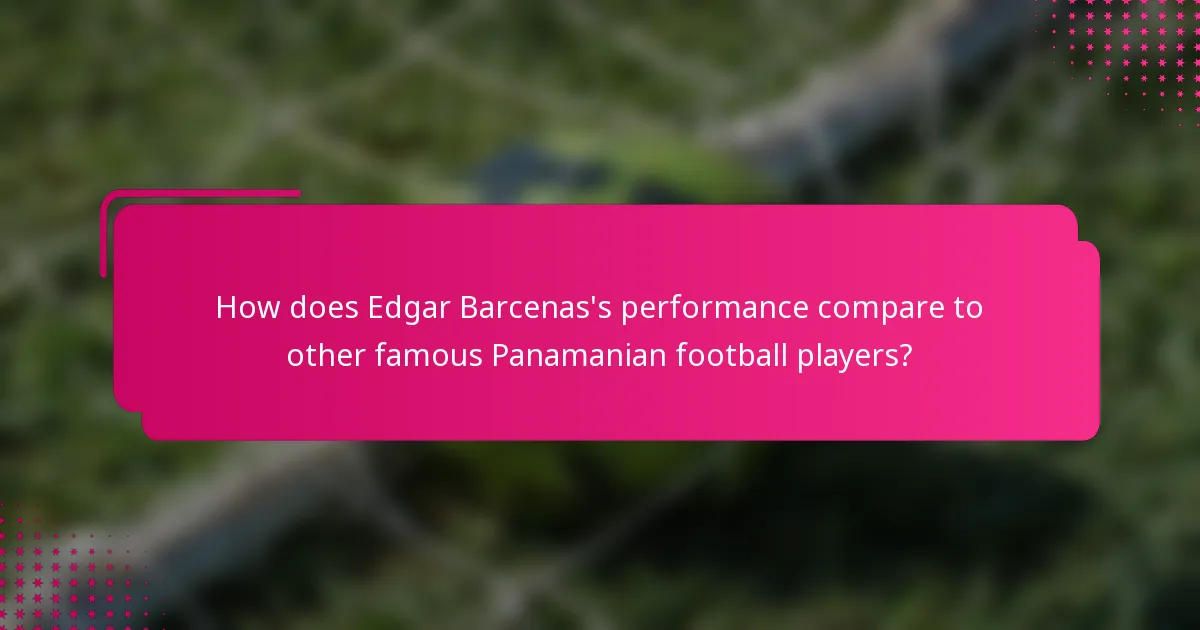 How does Edgar Barcenas's performance compare to other famous Panamanian football players?