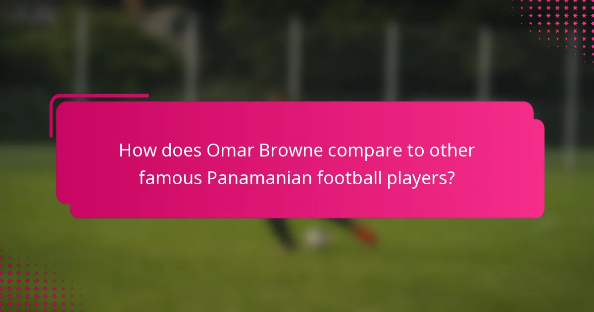 How does Omar Browne compare to other famous Panamanian football players?