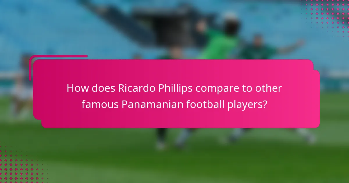 How does Ricardo Phillips compare to other famous Panamanian football players?