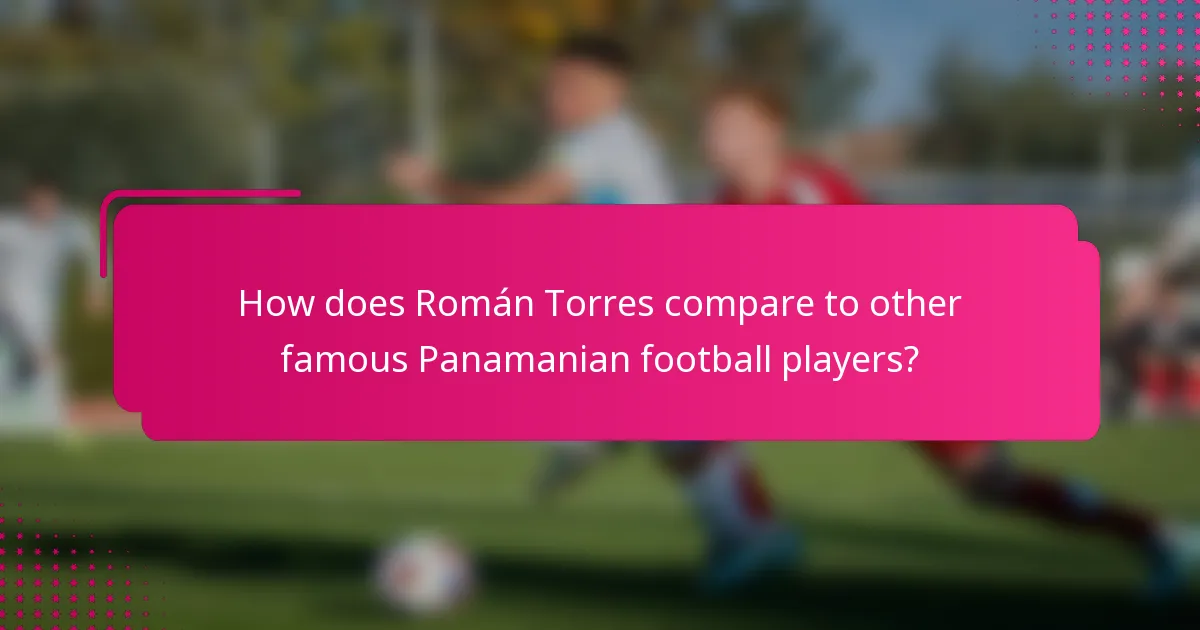 How does Román Torres compare to other famous Panamanian football players?