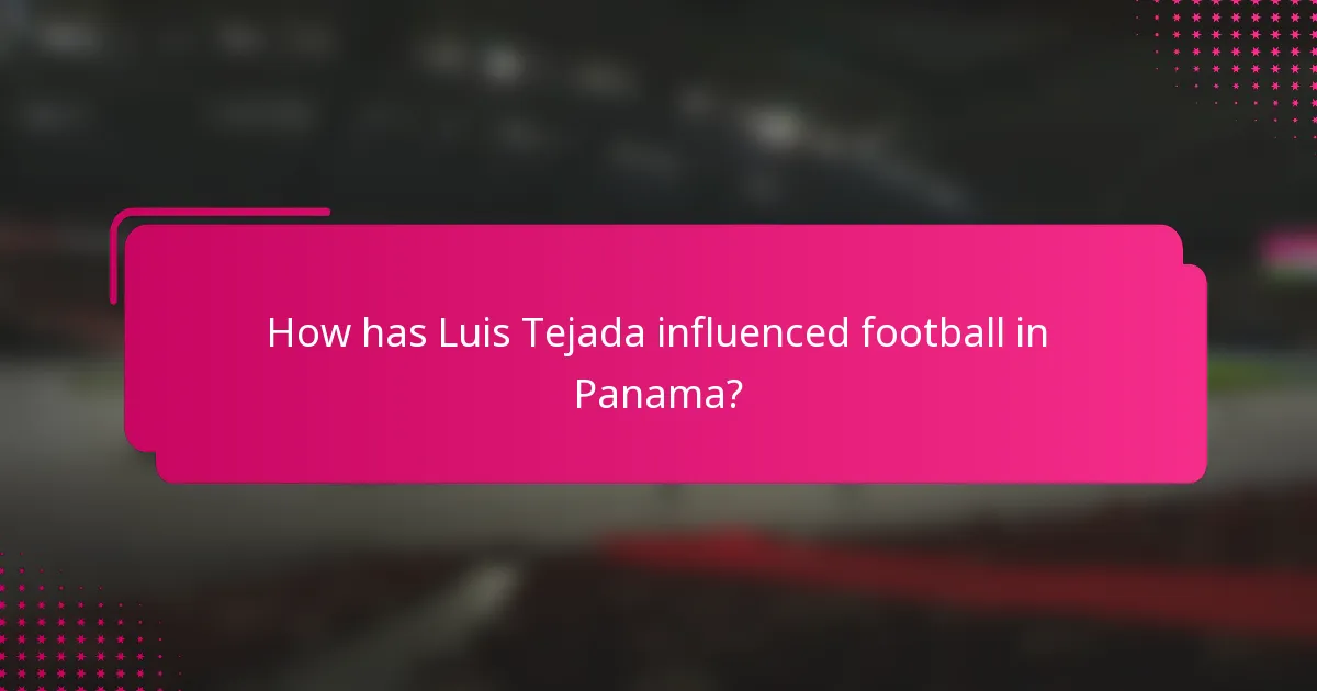 How has Luis Tejada influenced football in Panama?