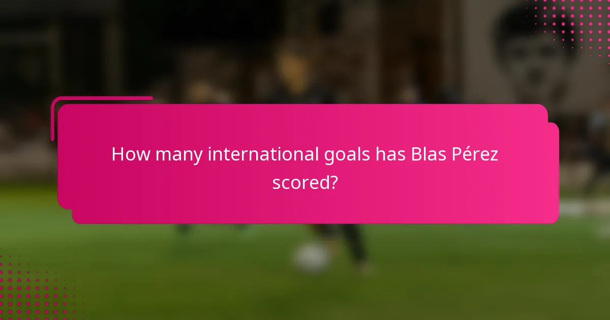 How many international goals has Blas Pérez scored?
