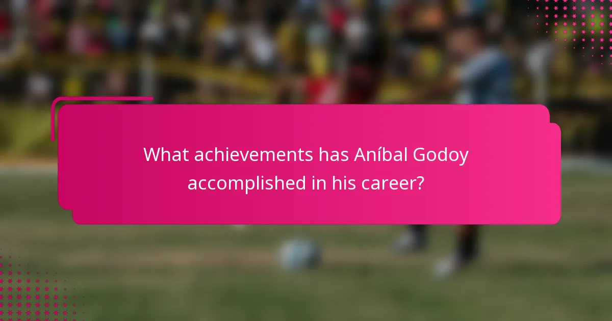 What achievements has Aníbal Godoy accomplished in his career?
