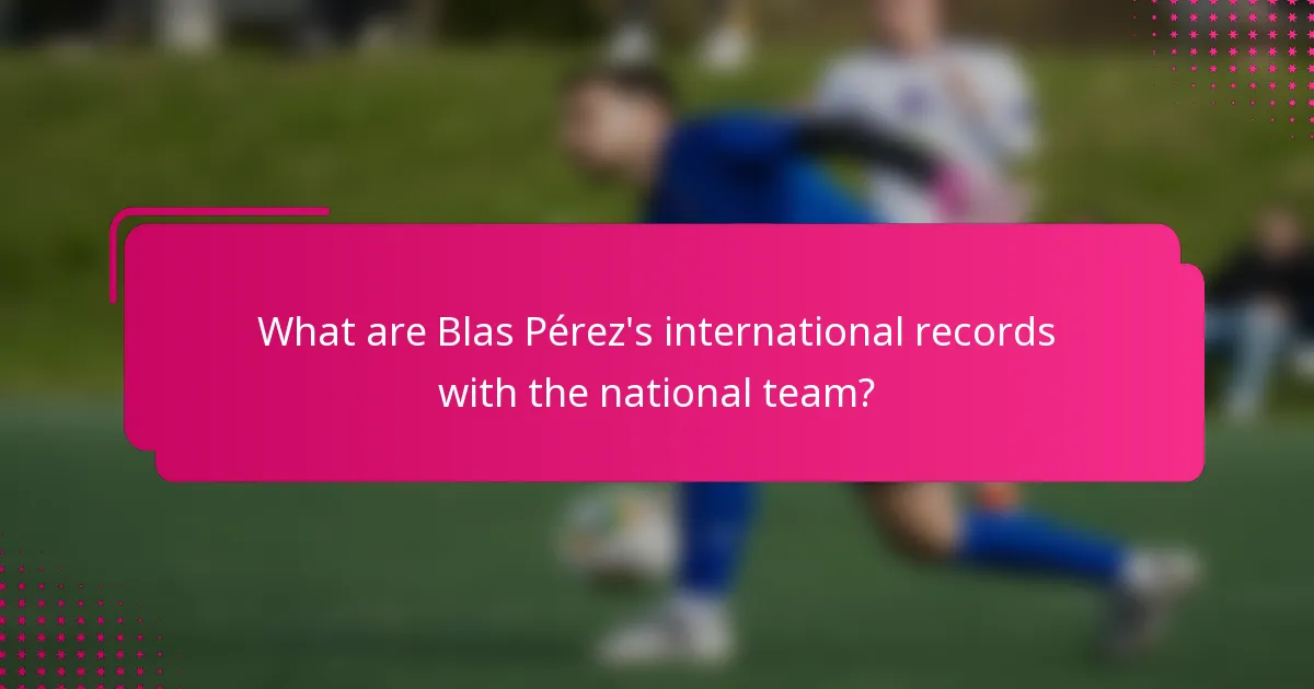 What are Blas Pérez's international records with the national team?