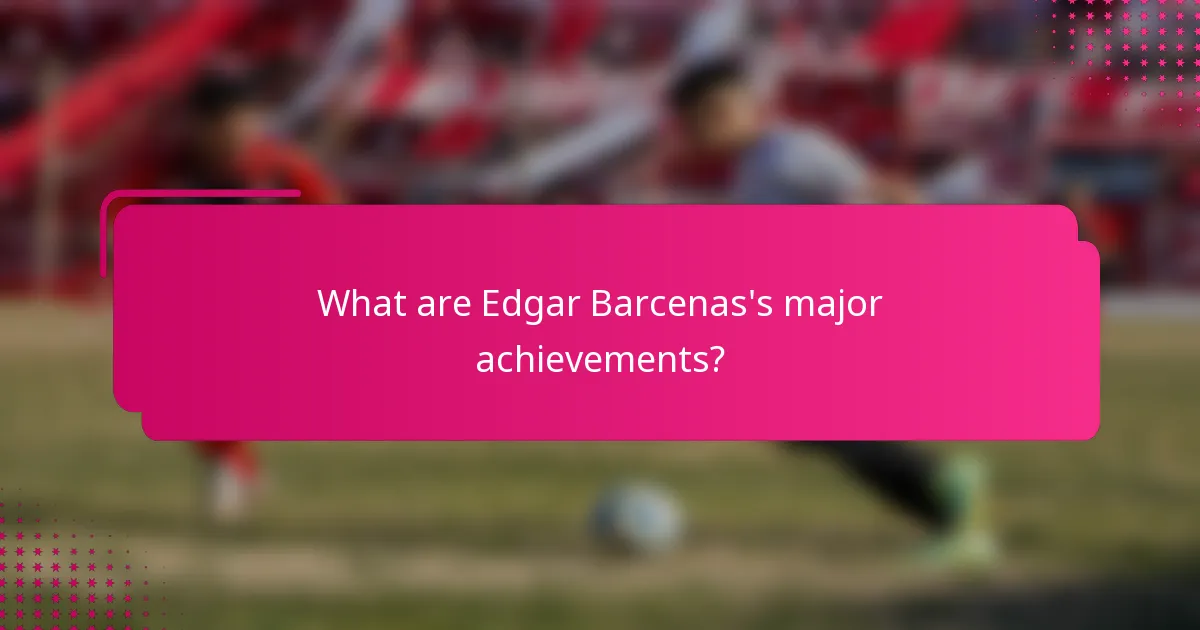 What are Edgar Barcenas's major achievements?