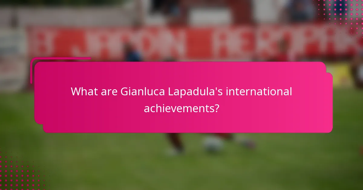 What are Gianluca Lapadula's international achievements?