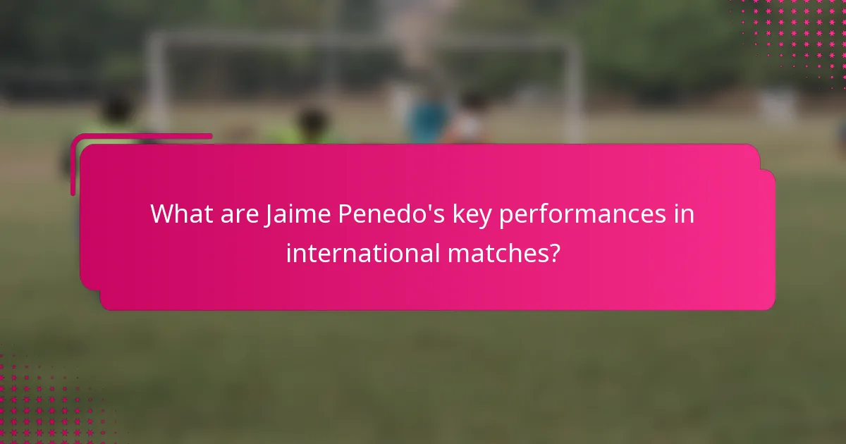 What are Jaime Penedo's key performances in international matches?