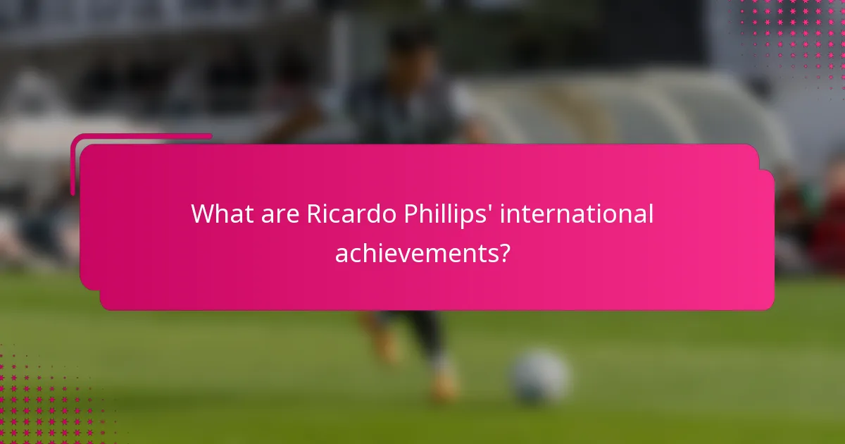What are Ricardo Phillips' international achievements?