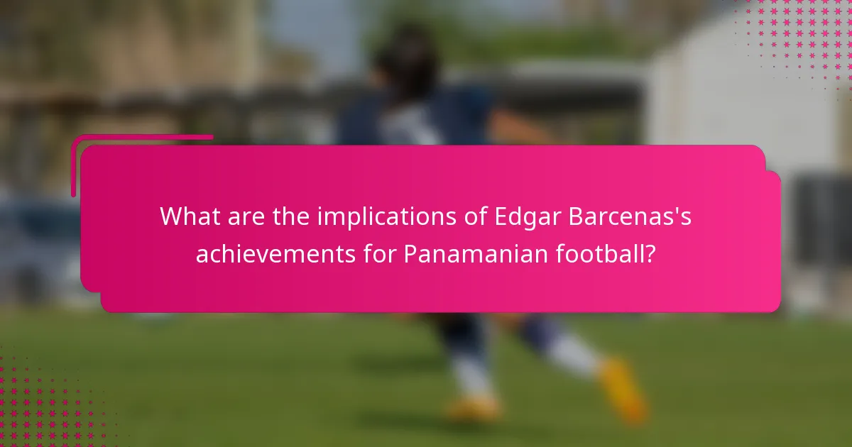 What are the implications of Edgar Barcenas's achievements for Panamanian football?