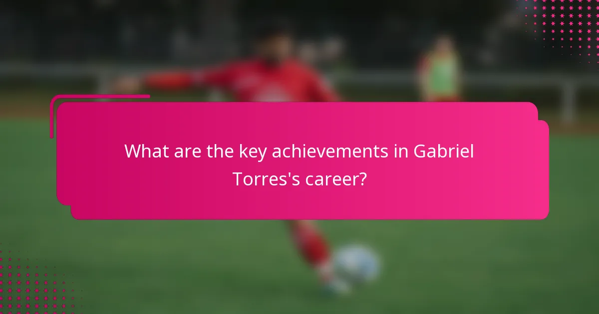 What are the key achievements in Gabriel Torres's career?