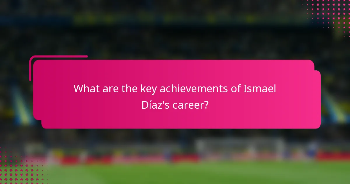 What are the key achievements of Ismael Díaz's career?