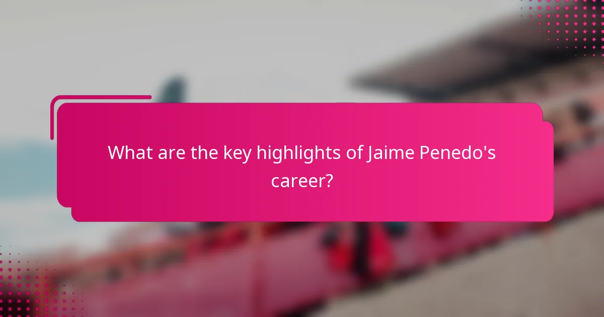 What are the key highlights of Jaime Penedo's career?