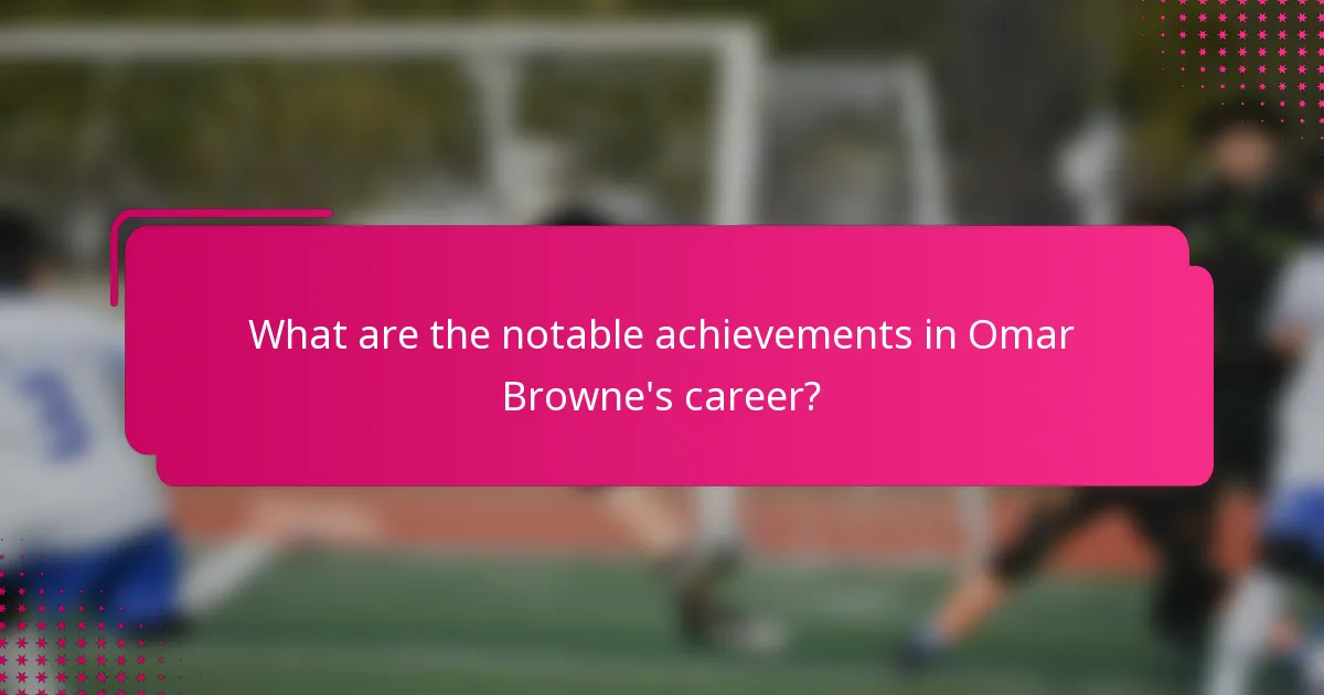 What are the notable achievements in Omar Browne's career?