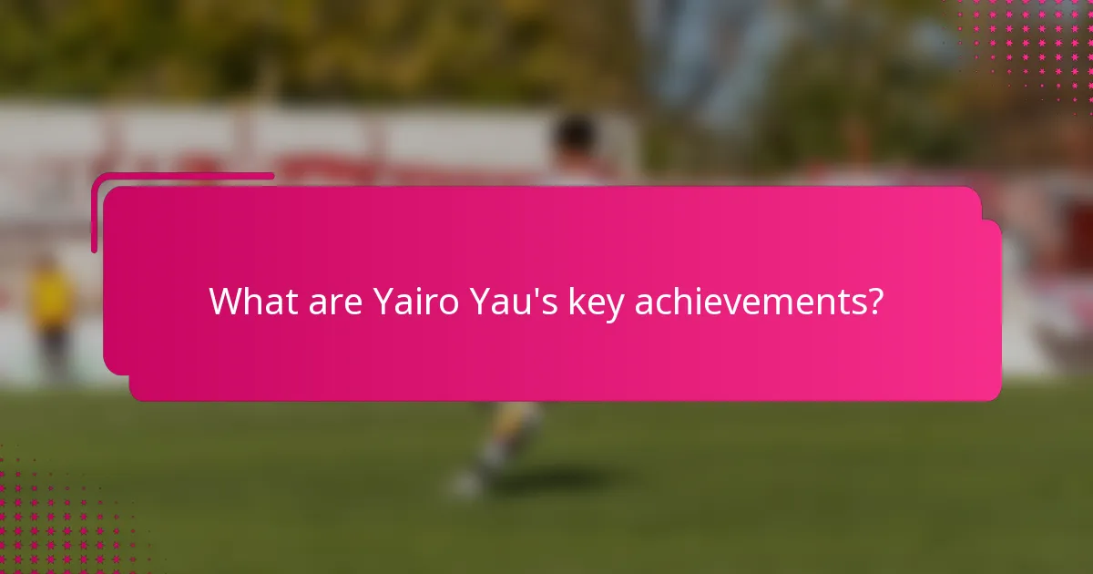 What are Yairo Yau's key achievements?