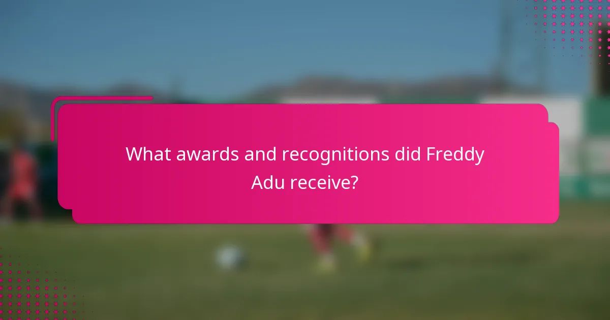 What awards and recognitions did Freddy Adu receive?