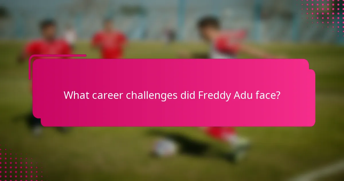 What career challenges did Freddy Adu face?
