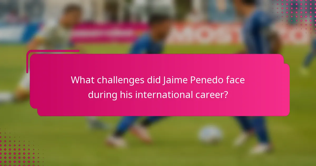 What challenges did Jaime Penedo face during his international career?