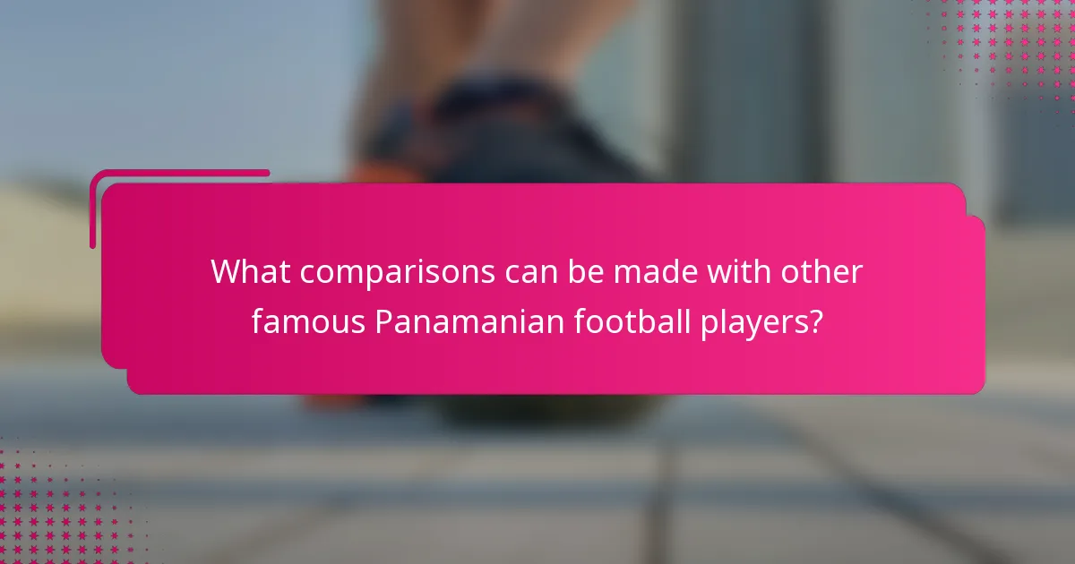 What comparisons can be made with other famous Panamanian football players?
