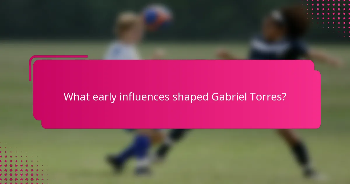 What early influences shaped Gabriel Torres?