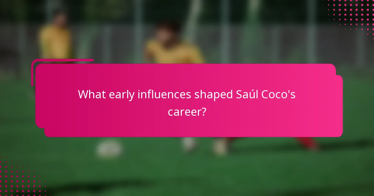 What early influences shaped Saúl Coco's career?