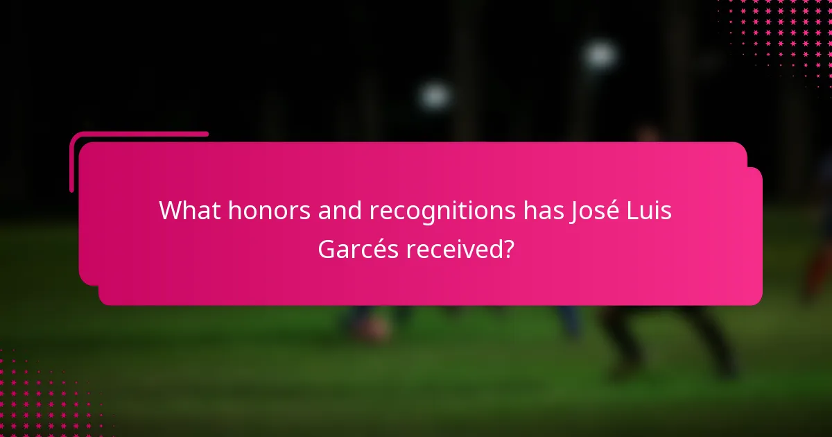 What honors and recognitions has José Luis Garcés received?