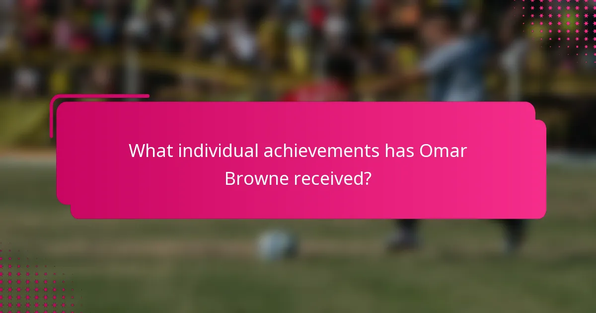 What individual achievements has Omar Browne received?