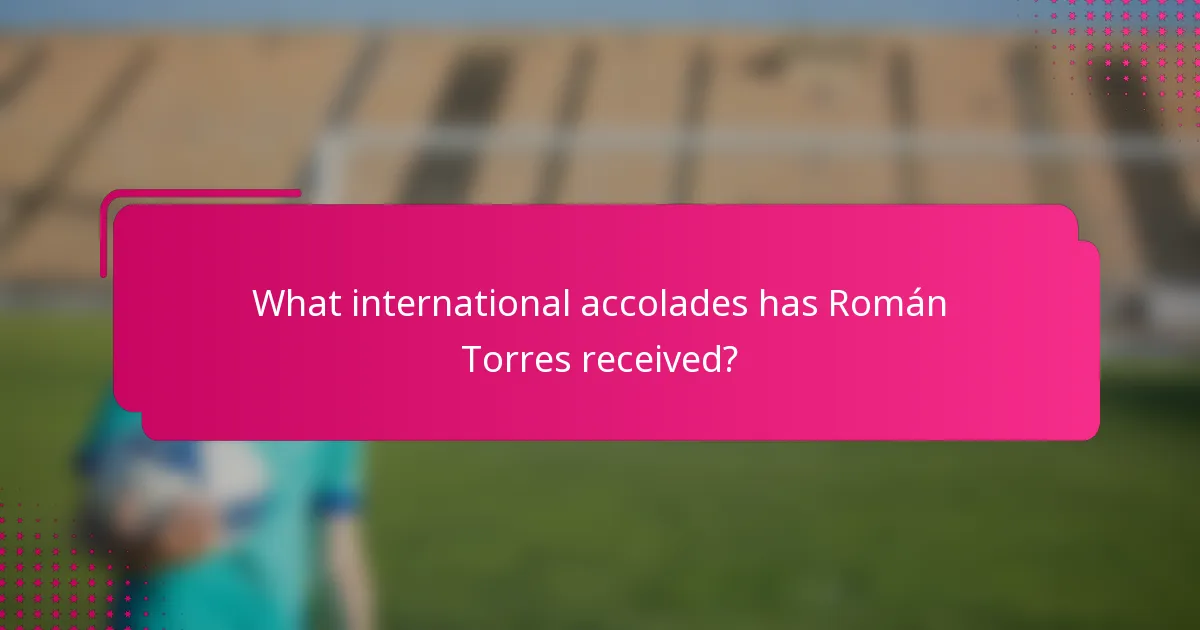 What international accolades has Román Torres received?