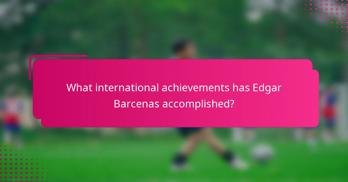 What international achievements has Edgar Barcenas accomplished?