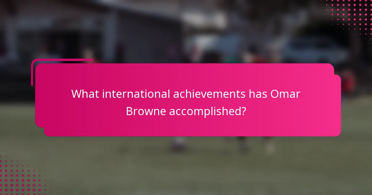 What international achievements has Omar Browne accomplished?
