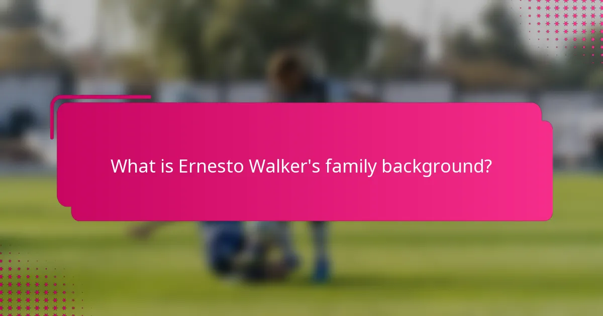 What is Ernesto Walker's family background?