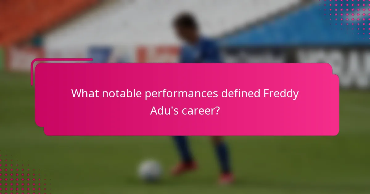 What notable performances defined Freddy Adu's career?