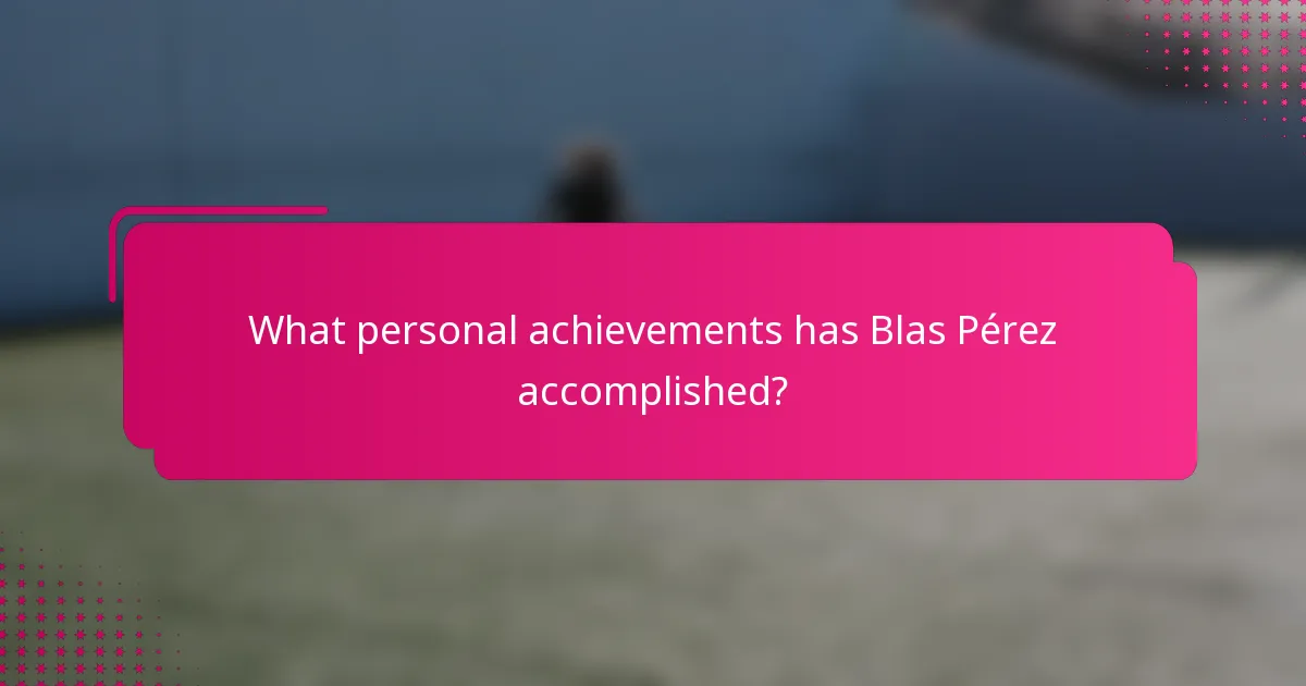 What personal achievements has Blas Pérez accomplished?