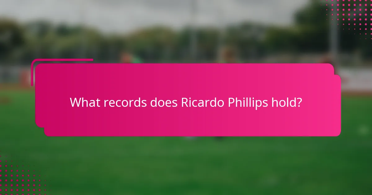 What records does Ricardo Phillips hold?
