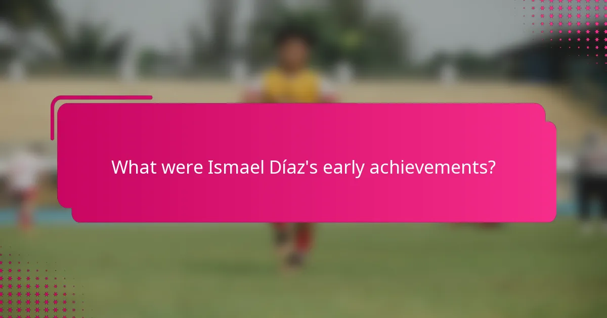 What were Ismael Díaz's early achievements?