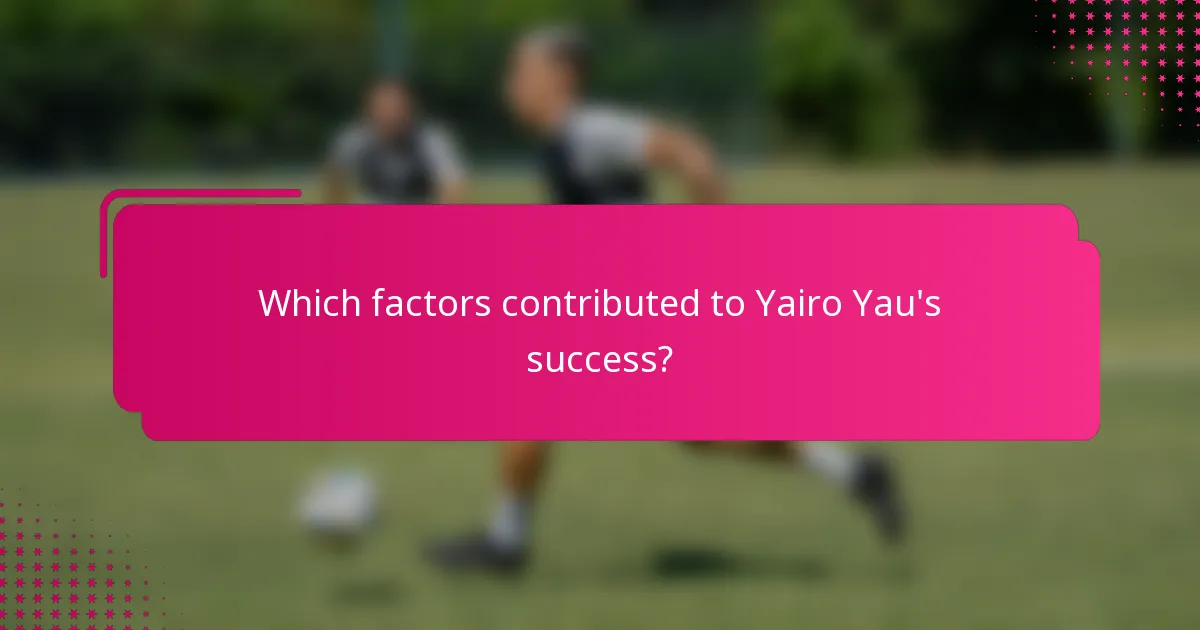 Which factors contributed to Yairo Yau's success?