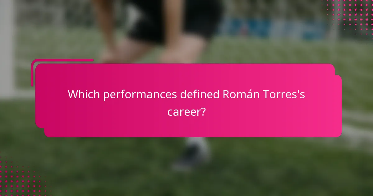 Which performances defined Román Torres's career?