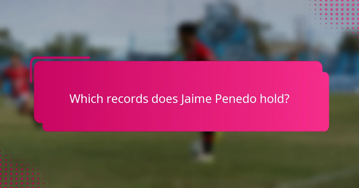 Which records does Jaime Penedo hold?